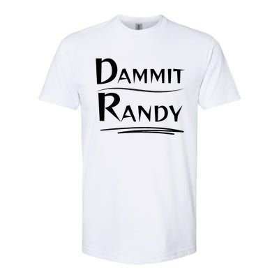 Dammit Randy Funny Saying Softstyle CVC T-Shirt