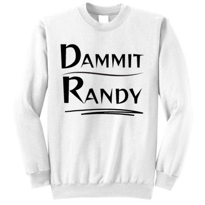 Dammit Randy Funny Saying Sweatshirt