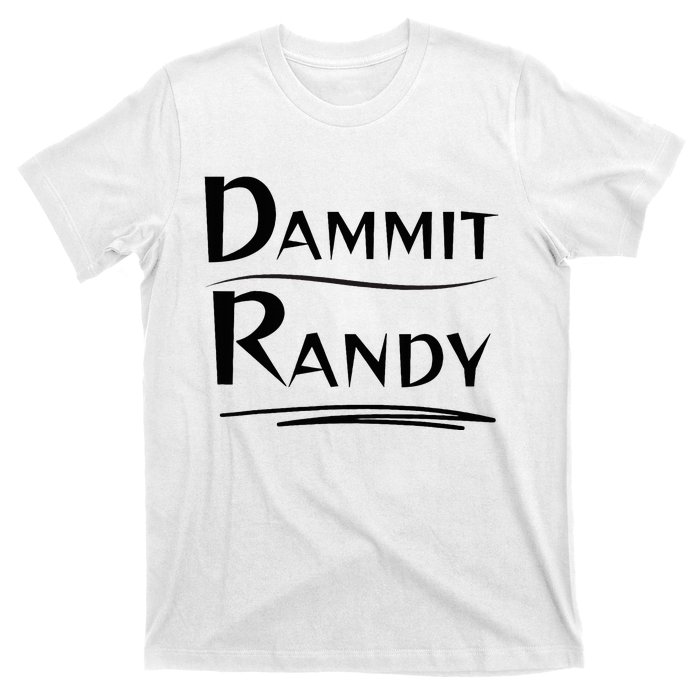 Dammit Randy Funny Saying T-Shirt