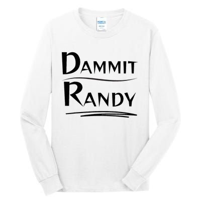 Dammit Randy Funny Saying Tall Long Sleeve T-Shirt