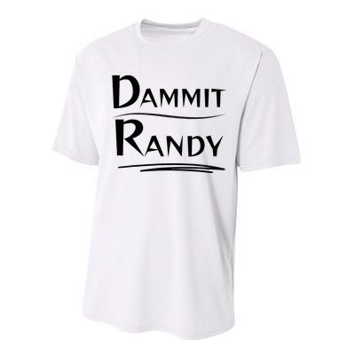 Dammit Randy Funny Saying Performance Sprint T-Shirt