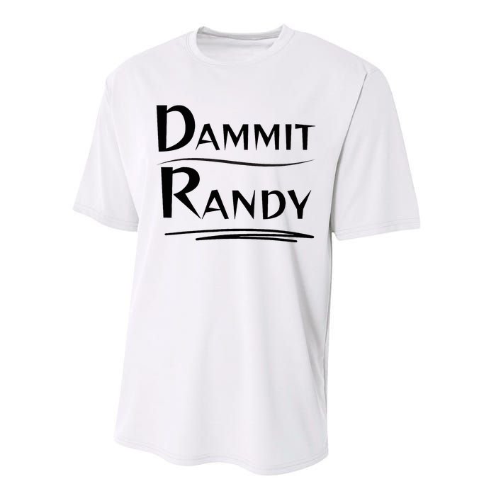 Dammit Randy Funny Saying Performance Sprint T-Shirt