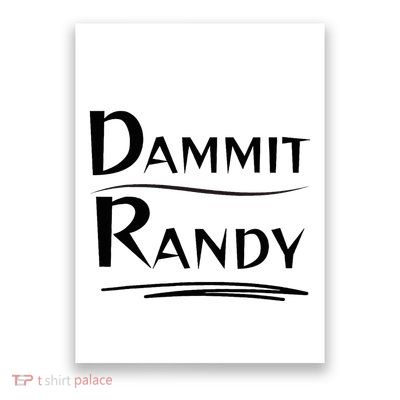 Dammit Randy Funny Saying Poster
