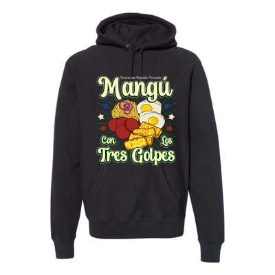 Dominican Republic Favorite Food Mangú Con Los Tres Golpes Premium Hoodie