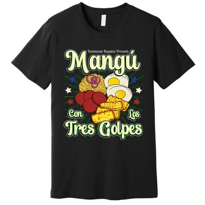 Dominican Republic Favorite Food Mangú Con Los Tres Golpes Premium T-Shirt