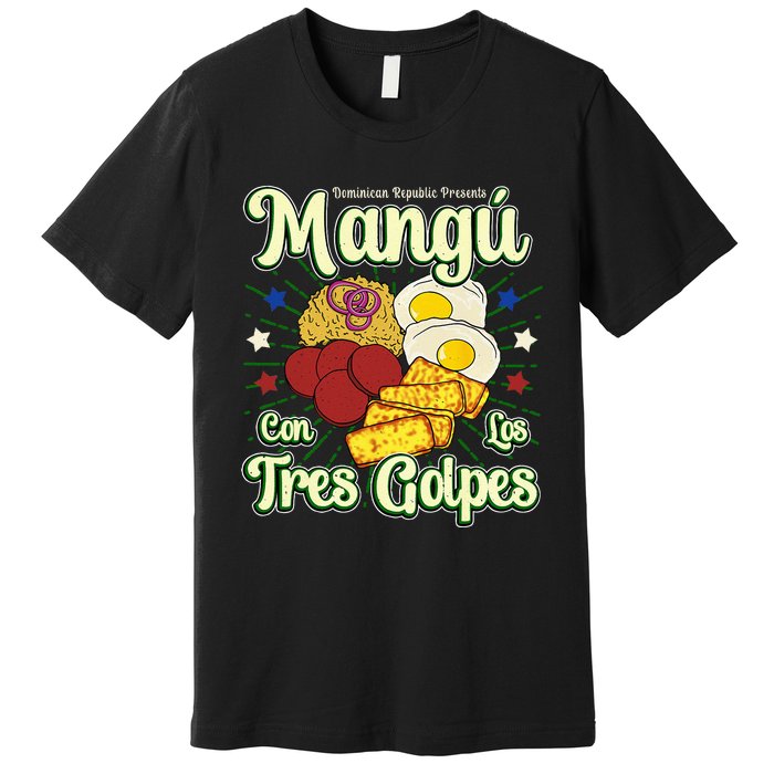 Dominican Republic Favorite Food Mangú Con Los Tres Golpes Premium T-Shirt