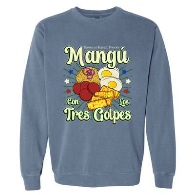 Dominican Republic Favorite Food Mangú Con Los Tres Golpes Garment-Dyed Sweatshirt