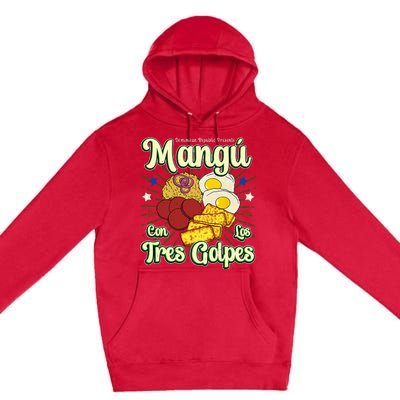 Dominican Republic Favorite Food Mangú Con Los Tres Golpes Premium Pullover Hoodie