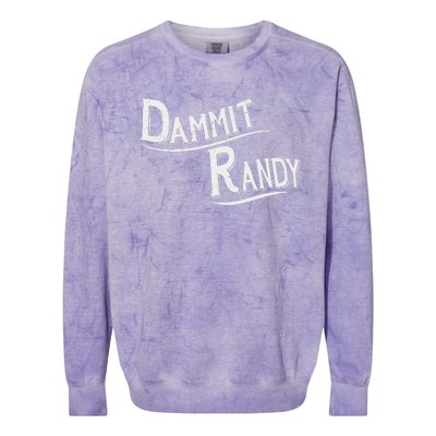 Dammit Randy Funny Design Colorblast Crewneck Sweatshirt