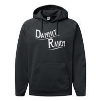 Dammit Randy Funny Design Performance Fleece Hoodie