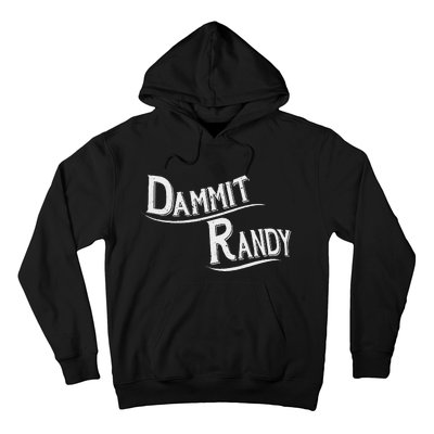 Dammit Randy Funny Design Hoodie