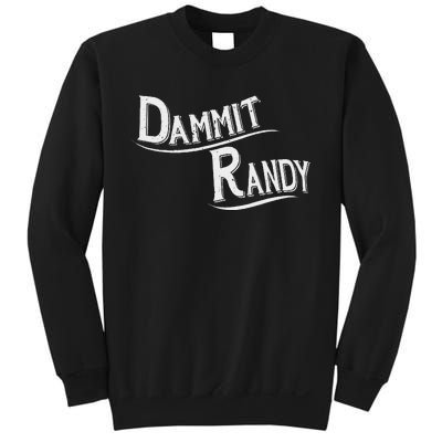 Dammit Randy Funny Design Sweatshirt