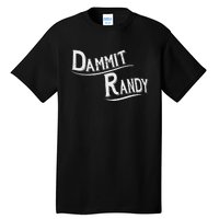 Dammit Randy Funny Design Tall T-Shirt