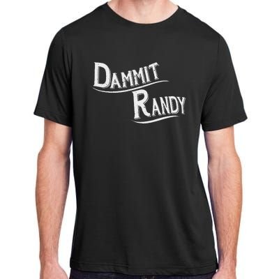 Dammit Randy Funny Design Adult ChromaSoft Performance T-Shirt