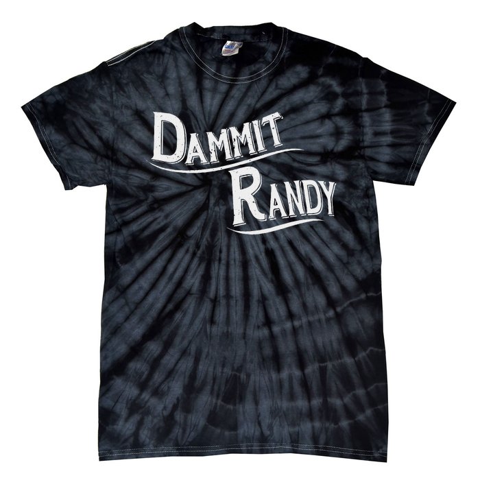 Dammit Randy Funny Design Tie-Dye T-Shirt