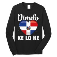 Dominican Republic Flag Dimelo Ke Lo Ke Dominicana Long Sleeve Shirt