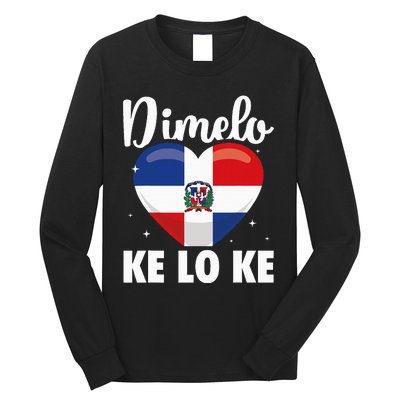 Dominican Republic Flag Dimelo Ke Lo Ke Dominicana Long Sleeve Shirt