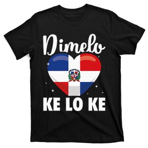 Dominican Republic Flag Dimelo Ke Lo Ke Dominicana T-Shirt