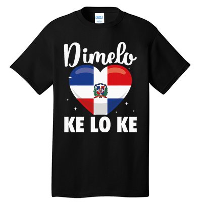 Dominican Republic Flag Dimelo Ke Lo Ke Dominicana Tall T-Shirt