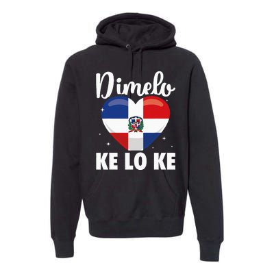 Dominican Republic Flag Dimelo Ke Lo Ke Dominicana Premium Hoodie