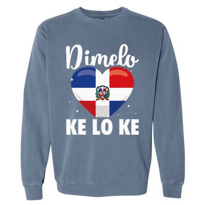 Dominican Republic Flag Dimelo Ke Lo Ke Dominicana Garment-Dyed Sweatshirt