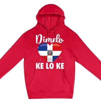 Dominican Republic Flag Dimelo Ke Lo Ke Dominicana Premium Pullover Hoodie