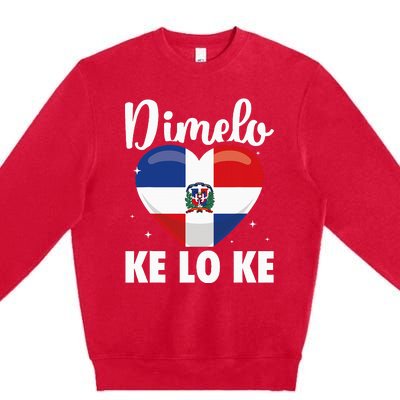 Dominican Republic Flag Dimelo Ke Lo Ke Dominicana Premium Crewneck Sweatshirt