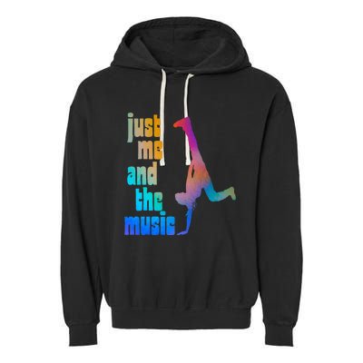 Dance Recital Gift For Just Me And The Music Garment-Dyed Fleece Hoodie