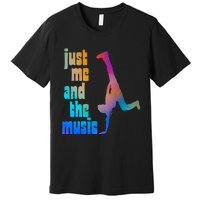 Dance Recital Gift For Just Me And The Music Premium T-Shirt