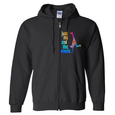 Dance Recital Gift For Just Me And The Music Full Zip Hoodie