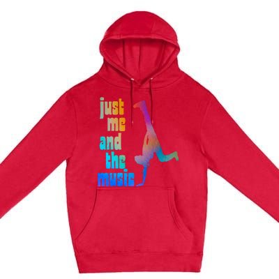 Dance Recital Gift For Just Me And The Music Premium Pullover Hoodie