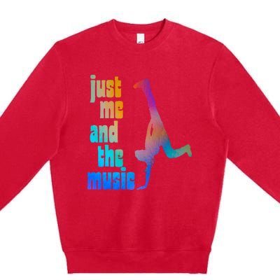 Dance Recital Gift For Just Me And The Music Premium Crewneck Sweatshirt