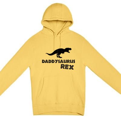 Daddysaurus Rex Gift Funny Dinosaur Fathers Day Gift Premium Pullover Hoodie