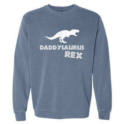 Daddysaurus Rex Gift Funny Dinosaur Fathers Day Gift Garment-Dyed Sweatshirt