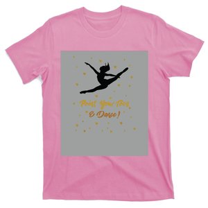 Dance Recital Gift For Girl Quote Dancers Teacher T-Shirt