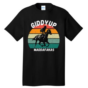 Derby Race Horse Funny Design Giddy Up Madafakas Tall T-Shirt