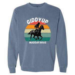 Derby Race Horse Funny Design Giddy Up Madafakas Garment-Dyed Sweatshirt