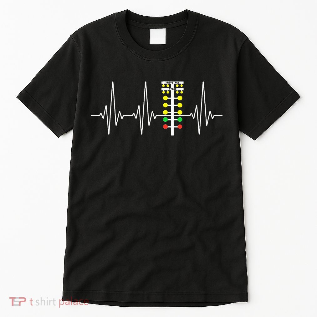 Drag Racer Heartbeat Drag Racing Race Track Light Tree Tall T-Shirt