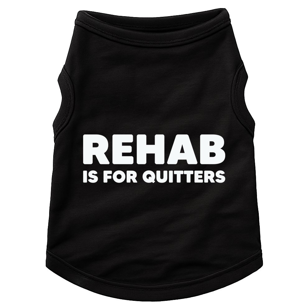 Drinking Rehab Is For Quitters Doggie Tank