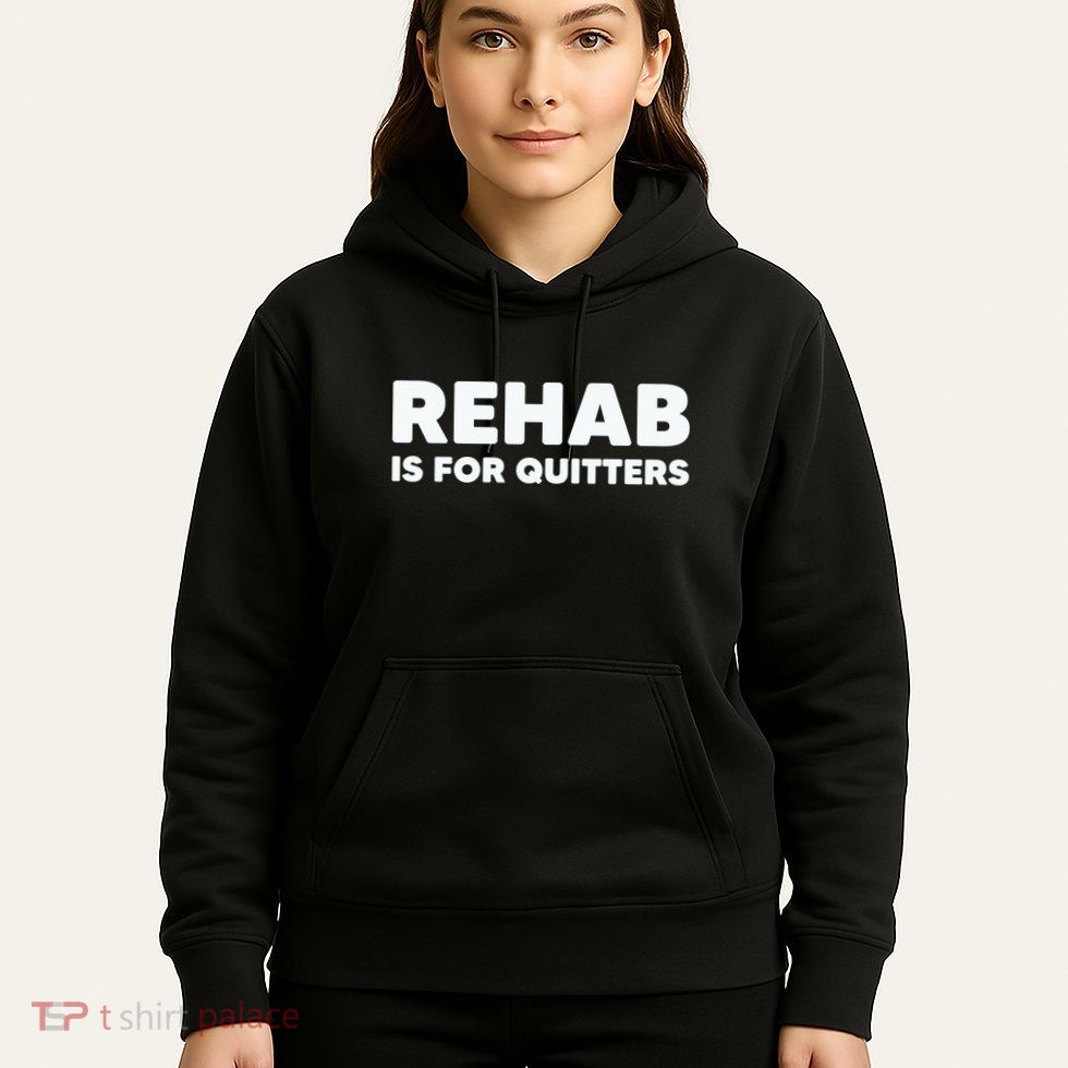Drinking Rehab Is For Quitters Hoodie