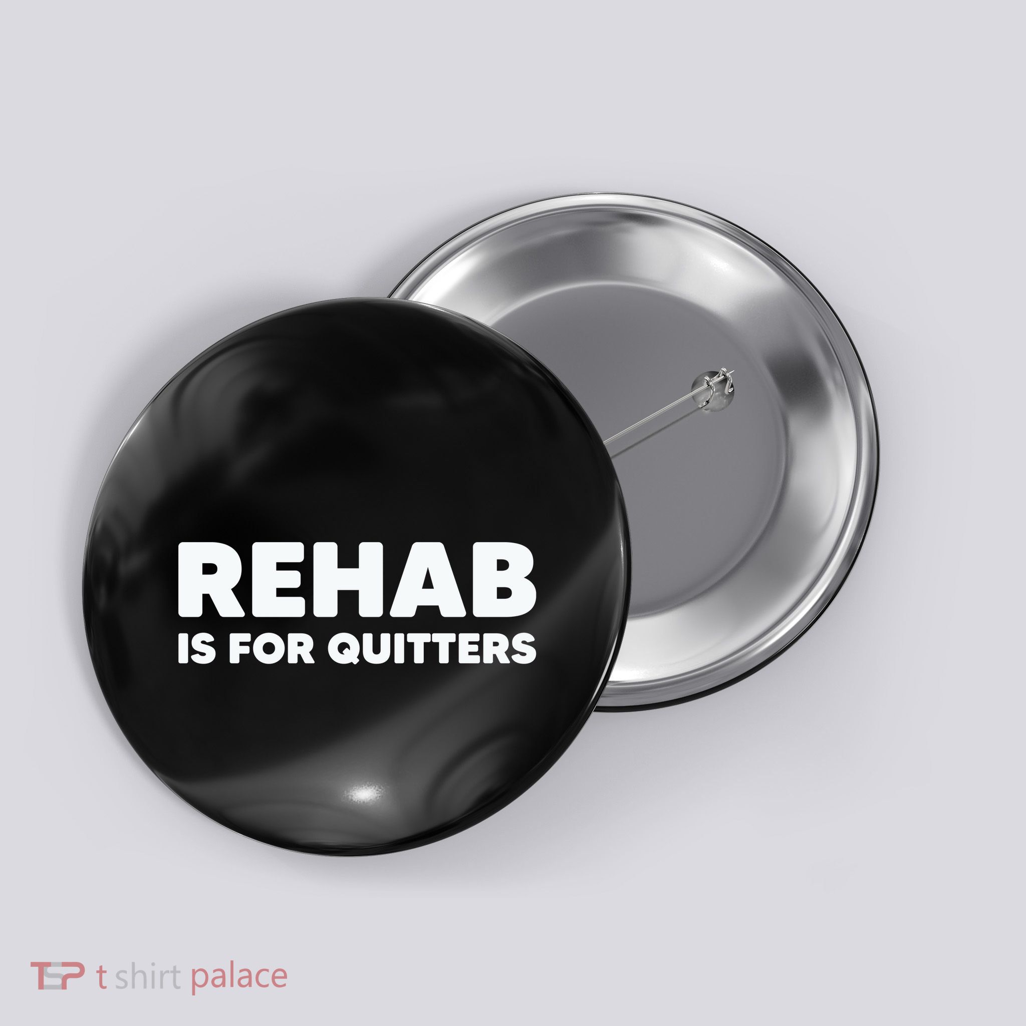 Drinking Rehab Is For Quitters Button