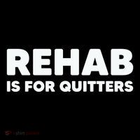 Drinking Rehab Is For Quitters Button