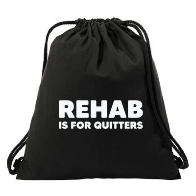 Drinking Rehab Is For Quitters Drawstring Bag