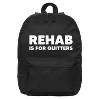 Drinking Rehab Is For Quitters 16 in Basic Backpack
