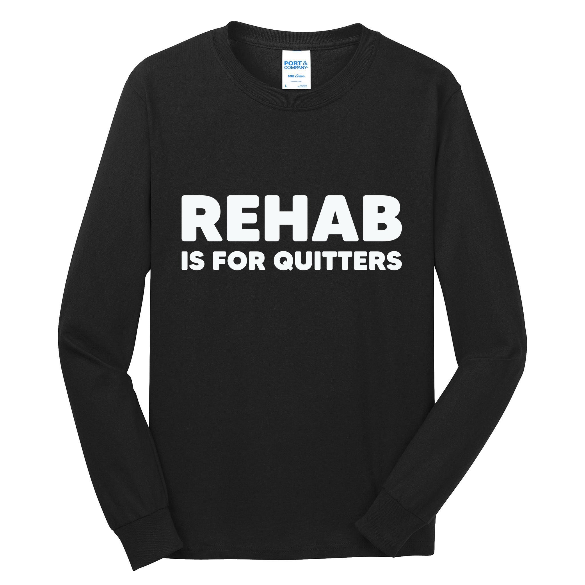 Drinking Rehab Is For Quitters Tall Long Sleeve T-Shirt