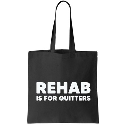 Drinking Rehab Is For Quitters Bag