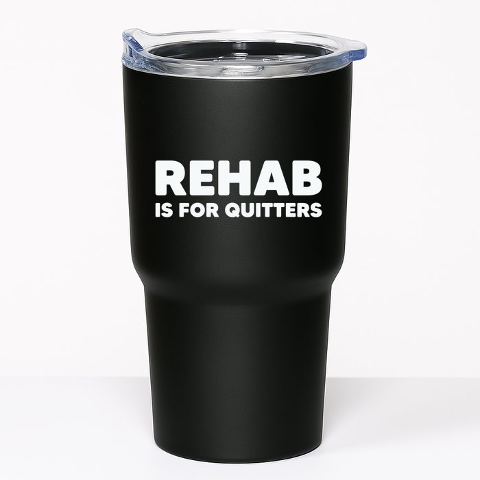 Drinking Rehab Is For Quitters Tumbler