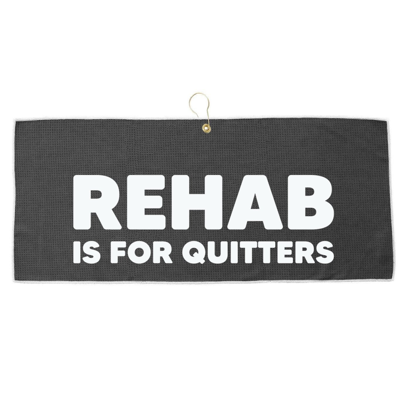 Drinking Rehab Is For Quitters Large Microfiber Waffle Golf Towel