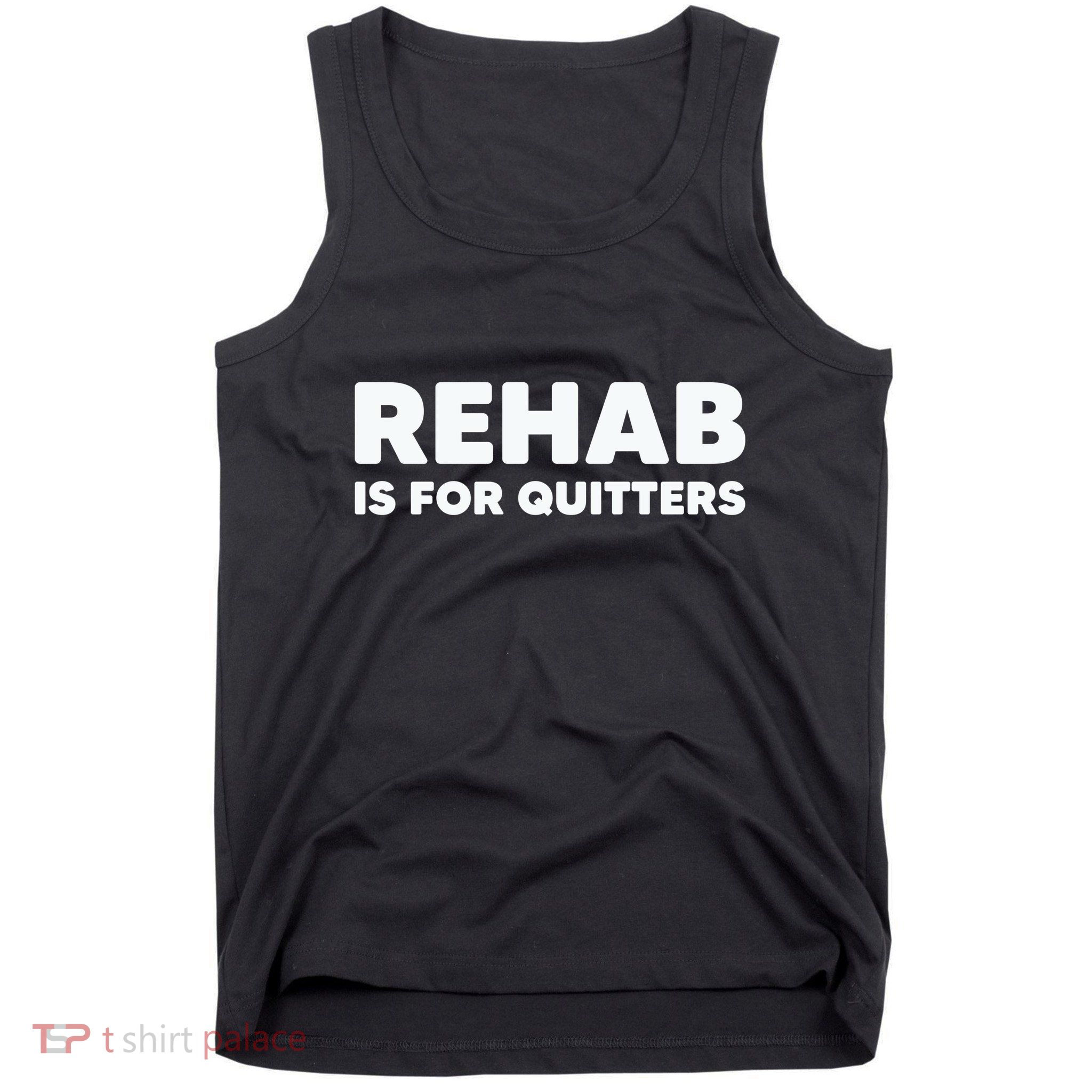 Drinking Rehab Is For Quitters Tank Top