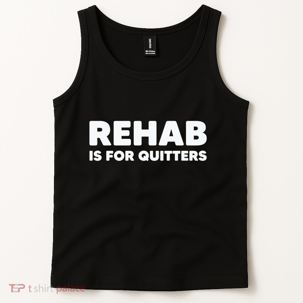Drinking Rehab Is For Quitters Tank Top